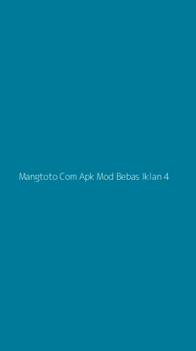 Tampilan Antarmuka Aplikasi Mangtoto Com Apk Mod Bebas Iklan - 4
