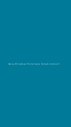 Tampilan Antarmuka Aplikasi Mania 89 Aplikasi Portal Game Terbaik Android - 3