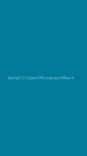 Tampilan Antarmuka Aplikasi Maniak123 Game Rpg Android Offline - 4