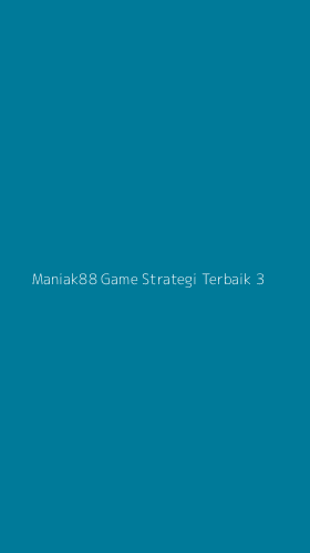 Tampilan Antarmuka Aplikasi Maniak88 Game Strategi Terbaik - 3