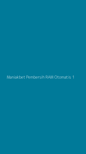 Tampilan Antarmuka Aplikasi Maniakbet Pembersih Ram Otomatis - 1