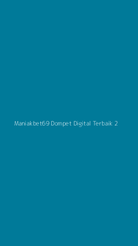 Tampilan Antarmuka Aplikasi Maniakbet69 Dompet Digital Terbaik - 2