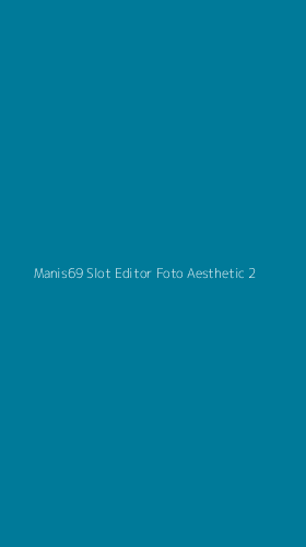 Tampilan Antarmuka Aplikasi Manis69 Slot Editor Foto Aesthetic - 2