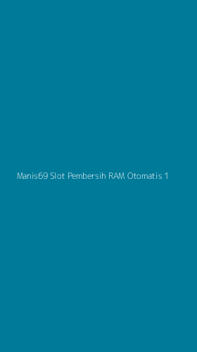 Tampilan Antarmuka Aplikasi Manis69 Slot Pembersih Ram Otomatis - 1