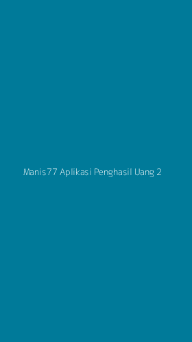 Tampilan Antarmuka Aplikasi Manis77 Aplikasi Penghasil Uang - 2