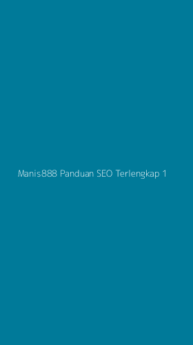 Tampilan Antarmuka Aplikasi Manis888 Panduan Seo Terlengkap - 1