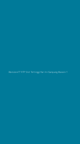 Tampilan Antarmuka Aplikasi Mansione77 Rtp Slot Tertinggi Hari Ini Gampang Maxwin - 1