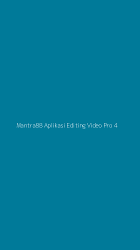 Tampilan Antarmuka Aplikasi Mantra88 Aplikasi Editing Video Pro - 4