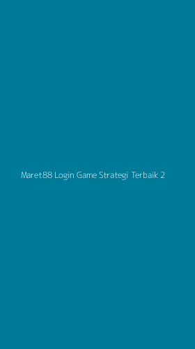 Tampilan Antarmuka Aplikasi Maret88 Login Game Strategi Terbaik - 2