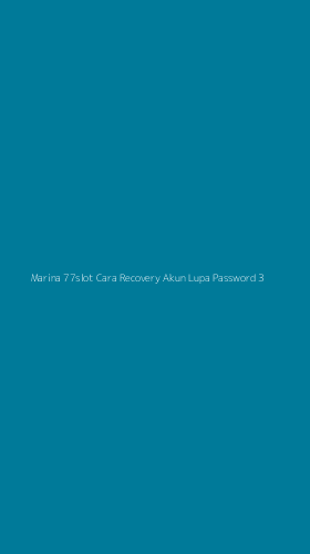 Tampilan Antarmuka Aplikasi Marina 77slot Cara Recovery Akun Lupa Password - 3