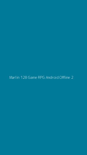 Tampilan Antarmuka Aplikasi Marlin 128 Game Rpg Android Offline - 2