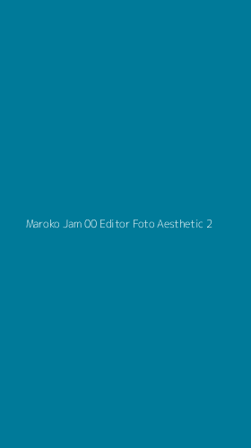 Tampilan Antarmuka Aplikasi Maroko Jam 00 Editor Foto Aesthetic - 2
