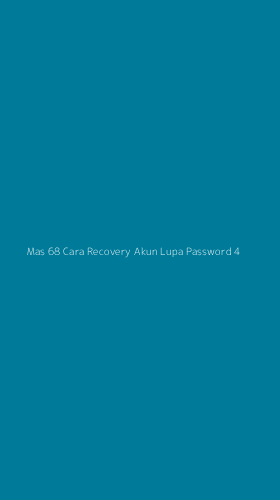 Tampilan Antarmuka Aplikasi Mas 68 Cara Recovery Akun Lupa Password - 4