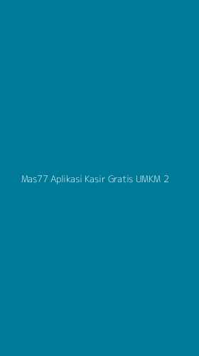 Tampilan Antarmuka Aplikasi Mas77 Aplikasi Kasir Gratis Umkm - 2