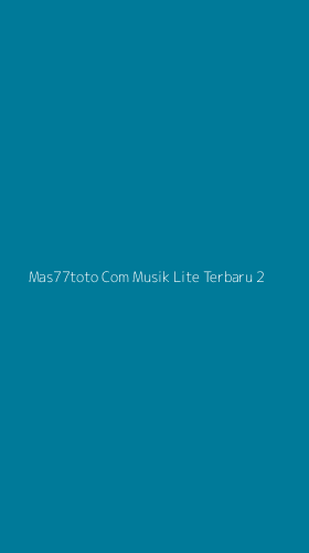 Tampilan Antarmuka Aplikasi Mas77toto Com Musik Lite Terbaru - 2