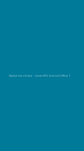 Tampilan Antarmuka Aplikasi Maskertoto Online - Game RPG Android Offline - 1