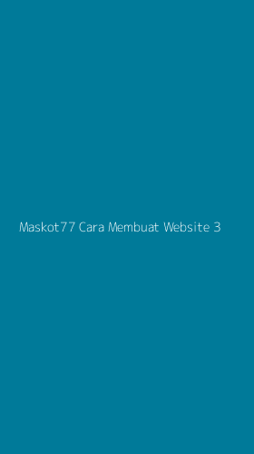 Tampilan Antarmuka Aplikasi Maskot77 Cara Membuat Website - 3