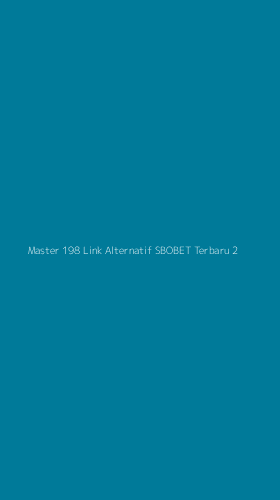 Tampilan Antarmuka Aplikasi Master 198 Link Alternatif Sbobet Terbaru - 2