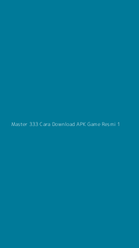 Tampilan Antarmuka Aplikasi Master 333 Cara Download Apk Game Resmi - 1