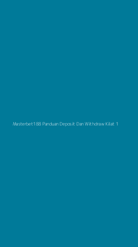 Tampilan Antarmuka Aplikasi Masterbet188 Panduan Deposit Dan Withdraw Kilat - 1