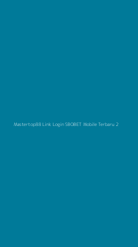 Tampilan Antarmuka Aplikasi Mastertop88 Link Login Sbobet Mobile Terbaru - 2