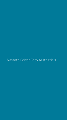 Tampilan Antarmuka Aplikasi Mastoto Editor Foto Aesthetic - 1