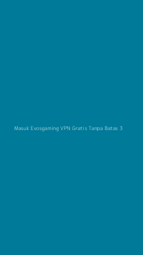 Tampilan Antarmuka Aplikasi Masuk Evosgaming Vpn Gratis Tanpa Batas - 3