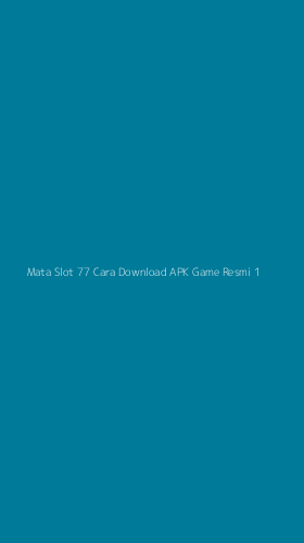 Tampilan Antarmuka Aplikasi Mata Slot 77 Cara Download Apk Game Resmi - 1