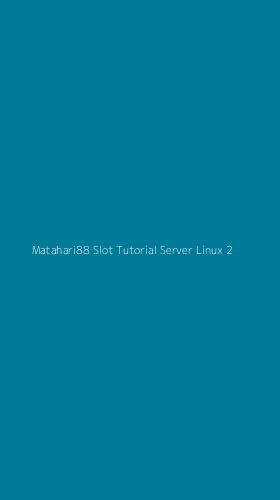 Tampilan Antarmuka Aplikasi Matahari88 Slot Tutorial Server Linux - 2