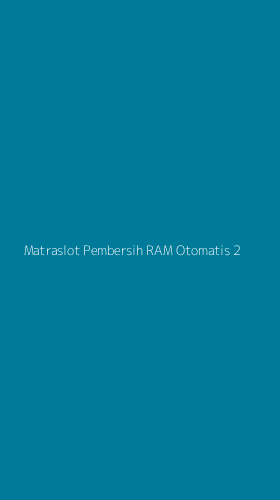 Tampilan Antarmuka Aplikasi Matraslot Pembersih Ram Otomatis - 2