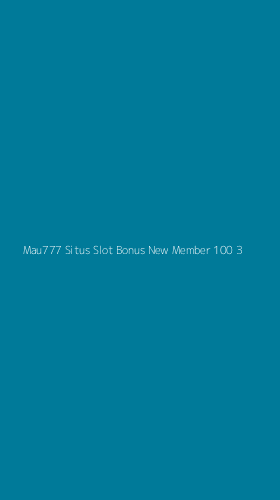 Tampilan Antarmuka Aplikasi Mau777 Situs Slot Bonus New Member 100 - 3