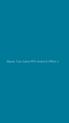 Tampilan Antarmuka Aplikasi Mawar Toto Game Rpg Android Offline - 2