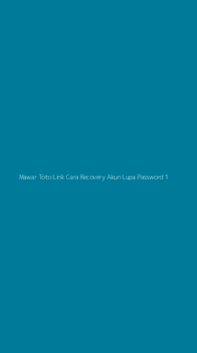 Tampilan Antarmuka Aplikasi Mawar Toto Link Cara Recovery Akun Lupa Password - 1