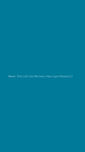 Tampilan Antarmuka Aplikasi Mawar Toto Link Cara Recovery Akun Lupa Password - 2