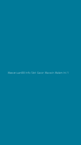 Tampilan Antarmuka Aplikasi Mawarcuan88 Info Slot Gacor Maxwin Malam Ini - 1