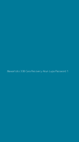 Tampilan Antarmuka Aplikasi Mawartoto 338 Cara Recovery Akun Lupa Password - 1