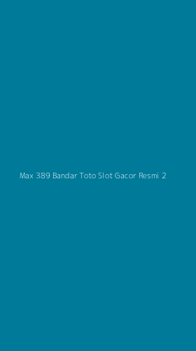 Tampilan Antarmuka Aplikasi Max 389 Bandar Toto Slot Gacor Resmi - 2