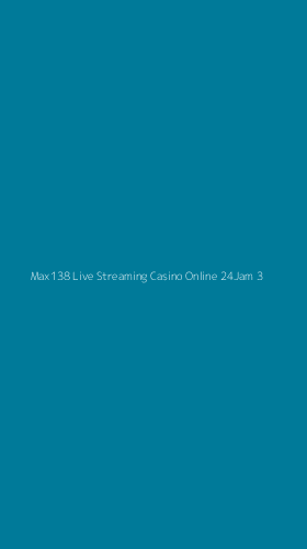 Tampilan Antarmuka Aplikasi Max138 Live Streaming Casino Online 24jam - 3