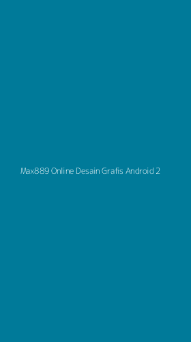 Tampilan Antarmuka Aplikasi Max889 Online Desain Grafis Android - 2