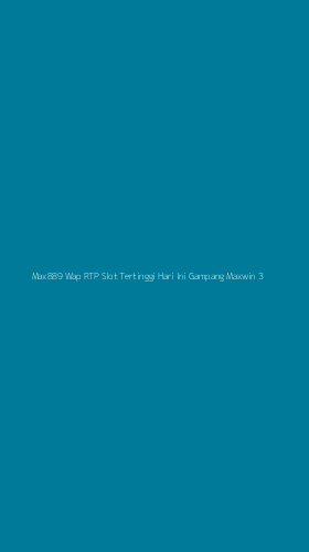 Tampilan Antarmuka Aplikasi Max889 Wap Rtp Slot Tertinggi Hari Ini Gampang Maxwin - 3