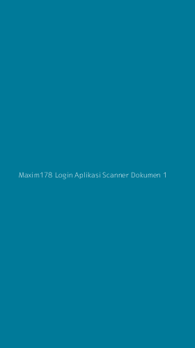 Tampilan Antarmuka Aplikasi Maxim178 Login Aplikasi Scanner Dokumen - 1