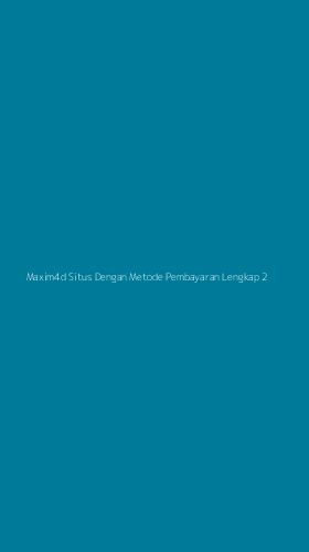 Tampilan Antarmuka Aplikasi Maxim4d Situs Dengan Metode Pembayaran Lengkap - 2
