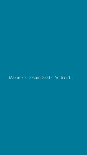 Tampilan Antarmuka Aplikasi Maxim77 Desain Grafis Android - 2