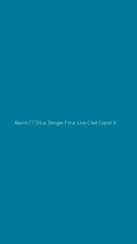 Tampilan Antarmuka Aplikasi Maxim77 Situs Dengan Fitur Live Chat Cepat - 4