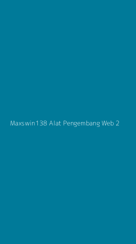 Tampilan Antarmuka Aplikasi Maxswin138 Alat Pengembang Web - 2