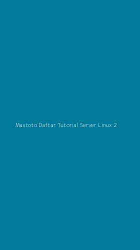 Tampilan Antarmuka Aplikasi Maxtoto Daftar Tutorial Server Linux - 2