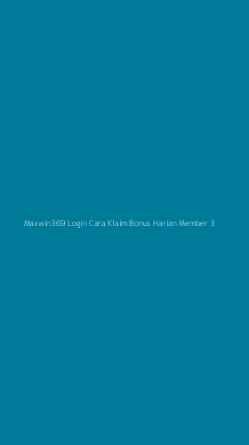 Tampilan Antarmuka Aplikasi Maxwin369 Login Cara Klaim Bonus Harian Member - 3