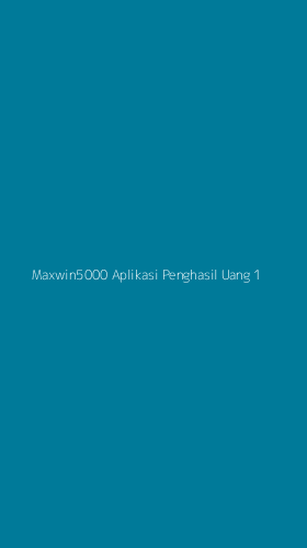 Tampilan Antarmuka Aplikasi Maxwin5000 Aplikasi Penghasil Uang - 1