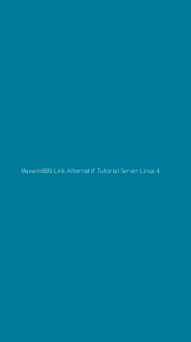 Tampilan Antarmuka Aplikasi Maxwin889 Link Alternatif Tutorial Server Linux - 4