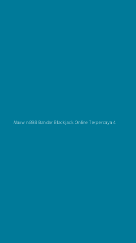 Tampilan Antarmuka Aplikasi Maxwin898 Bandar Blackjack Online Terpercaya - 4